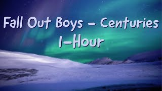 Fall Out Boys Centuries 1 Hour [upl. by Patrice]