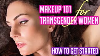 Makeup 101 For Transgender Women amp How To Get Started [upl. by Abba148]