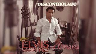 Elvis Martinez  Llorarás Audio Oficial álbum Musical Descontrolado  2004 [upl. by Kwapong]