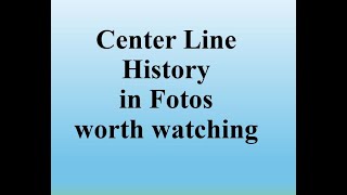 CENTER LINE HISTORY in FOTOS [upl. by Iturk]