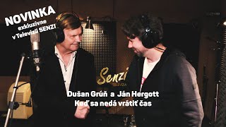 DUŠAN GRÚŇ A JÁN HERGOTT  KEĎ SA NEDÁ VRÁTIŤ ČAS  TELEVÍZIA SENZI [upl. by Betthel]