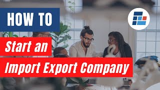 How to Start an Import Export Company [upl. by Odraner533]