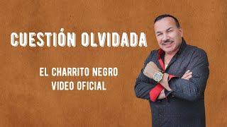 Cuestion Olvidada  El Charrito Negro Video Oficial [upl. by Ciapha]