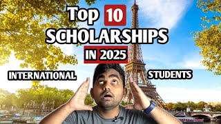 Top 10 Scholarships for International Students in 2025  Apply Now [upl. by Sparke]