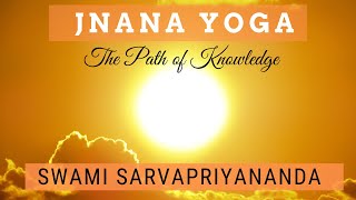 Jnana Yoga The Path of Knowledge  Swami Sarvapriyananda [upl. by Kuo325]