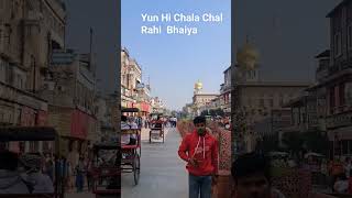 Yun hi chala chal rahi  Chandni chowk Delhi [upl. by Cynthea342]