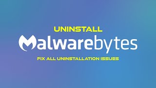 How To Uninstall Malwarebytes In Windows 1011  Fix All Uninstallation Issues  Remove Malwarebytes [upl. by Hawkie]