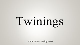 How To Say Twinings [upl. by Katharyn]