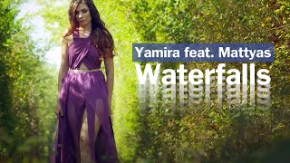 Yamira feat Mattyas  Waterfalls  Official Video Clip [upl. by Alvira770]