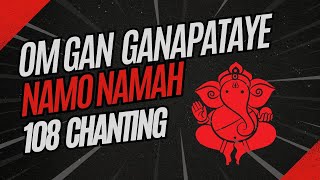 Om Gan Ganpataye Namo Namah 108 Times Chanting  Ganesh Chaturthi 2024 Vinayaka Chavithi Mantras [upl. by Eseekram]