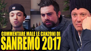 COMMENTARE MALE LE CANZONI DI SANREMO 2017  hmatt [upl. by Niatsirk313]