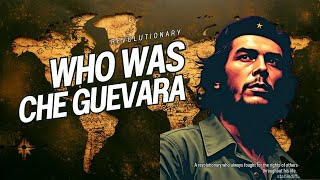 Who was Che Guevara [upl. by Wit169]