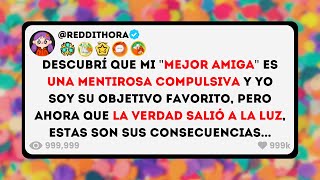 Descubrí que mi quotMejor Amigaquot es una MENTIROSA Compulsiva y Yo soy su Objetivo FAVORITO pero ahora [upl. by Ynes]