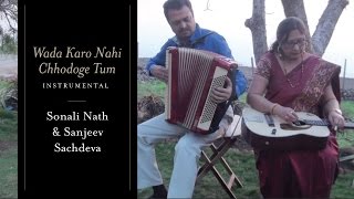 Wada Karo Nahin Chhodoge Tum  Instrumental  Sonali Nath Sanjeev Sachdeva [upl. by Ahsaek339]