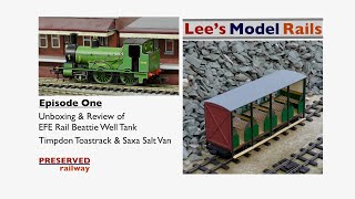 Lees Models Rails Ep 1  Unboxing amp Review EFE Rail Beattie Well Tank amp Timpdon Toastrack [upl. by Oedama]