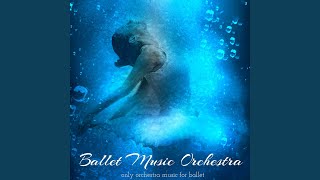 Inspirational Ballet Music  Music for Ballet [upl. by Launame39]