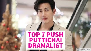 TOP 7 PUSH PUTTICHAI DRAMA LIST [upl. by Annoyk]