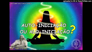 AUTO—INICIAÇÃO OU ALO—INICIAÇÃO  — Prof HUBERTO ROHDEN [upl. by Lionello]