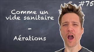 Comme un vide sanitaire 37 – Aérations – NLAB 75 [upl. by Noakes]