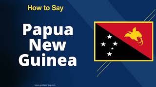 How to Say Papua New Guinea in British accent [upl. by Uchish]