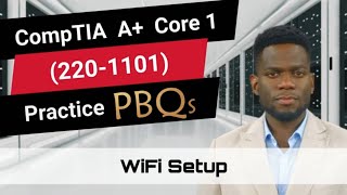 CompTIA A Core 1 2201101  Practice PBQs  WiFi Setup [upl. by Misti163]