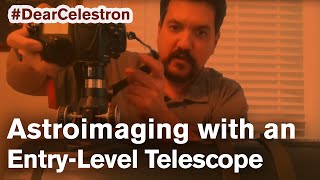 DearCelestron Series  AstroImaging with an Entry Level Scope [upl. by Sackey]