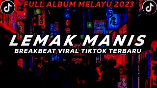 DJ LEMAK MANIS REMIX MELAYU FULL ALBUM TERBARU 2023 [upl. by Ettereve]