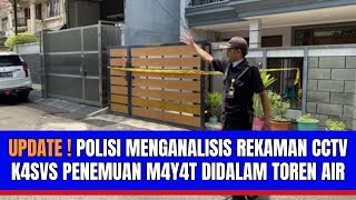 Update Polisi Menganalisis Rekaman CCTV K4svs Penemuan M4y4t Didalam Toren Air [upl. by Spense]