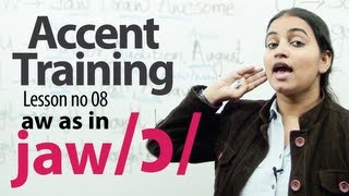 Accent Training lesson 08  ɔ  aw AS IN SAW [upl. by Riay]