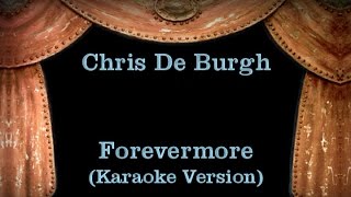 Chris De Burgh  Forevermore  Lyrics Karaoke Version [upl. by Yennaiv493]