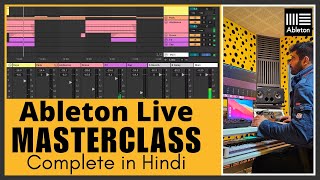 Ableton Live  MasterClass  Complete Basics Tutorial  in Hindi [upl. by Maurili]