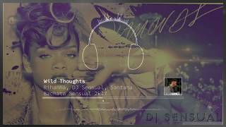 RIHANNA DJ Sensual Santana  Wild Thoughts  BACHATA SENSUAL 2k17 Official Audio [upl. by Newol249]