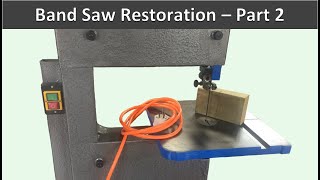 Restoring The Band Saw  Part 2 [upl. by Lirret]