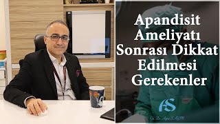 Apandisit Ameliyatı Sonrası Dikkat Edilmesi Gerekenler Op Dr Aytaç Sayın [upl. by Langille]