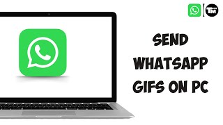 How to Send GIFs in WhatsApp on PC [upl. by Nyleak]