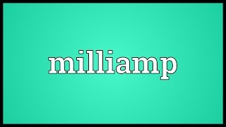 Milliamp Meaning [upl. by Ahsinhoj]