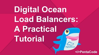 Digital Ocean Load Balancers A Practical Tutorial 22 [upl. by Ennalyrehc]