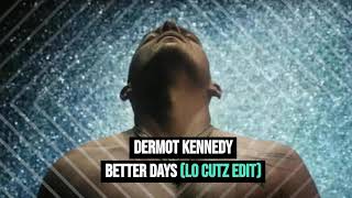 Dermot Kennedy  Better Days Lo Cutz Edit [upl. by Adore]