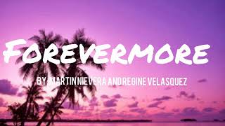 FOREVERMORE  LYRICS  by Martin Nievera amp Regine Velasquez love song [upl. by Erkan]