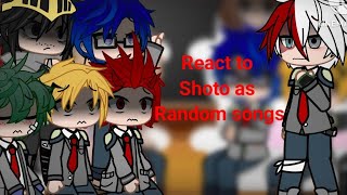 Mha react to Shoto Tordoroki as random songs 2x speed comment please [upl. by Dauf294]