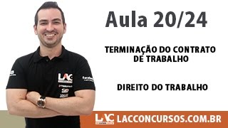 Terminação do Contrato de Trabalho  Direito do Trabalho  2024 [upl. by Natam]