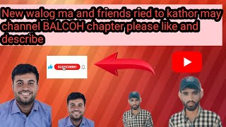 new walog and friends ried to kathor may channel BALCOH chapter please like and describe [upl. by Idas883]