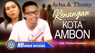 Acha amp Thomy  Kenangan Kota Ambon [upl. by Nirehs]