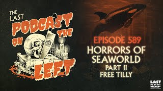 Episode 589 Horrors of SeaWorld Part II  Free Tilly [upl. by Arikahs]