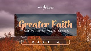 Sunday 28 April 2024  Greater Faith Part 4 [upl. by Maltz]