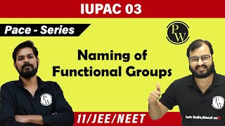 IUPAC 03  Naming of Functional Groups  Class 11  IIT JEE  NEET  Pace Series [upl. by Sitnalta]