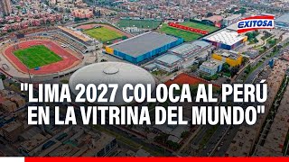 🔴🔵Lima 2027 vuelve a colocar a Perú en la vitrina del mundo según exdirector del Proyecto Legado [upl. by Rayner10]