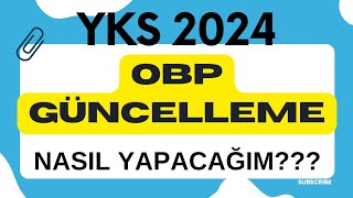 YKS 2024OBP GÜNCELLEME NASIL YAPACAĞIZ yks2024 [upl. by Citarella]