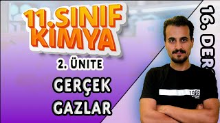 11Sınıf Kimya  Gazlar  Gerçek Gazlar  16 Ders chtayfa [upl. by Aissyla]