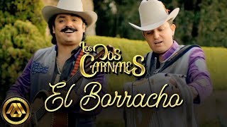 Los Dos Carnales  El Borracho Video Oficial [upl. by Saxet981]